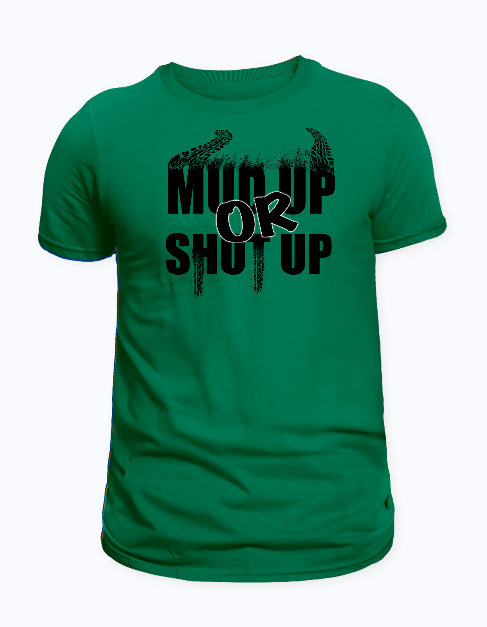 Mud Up Or Shut Up T-Shirt
