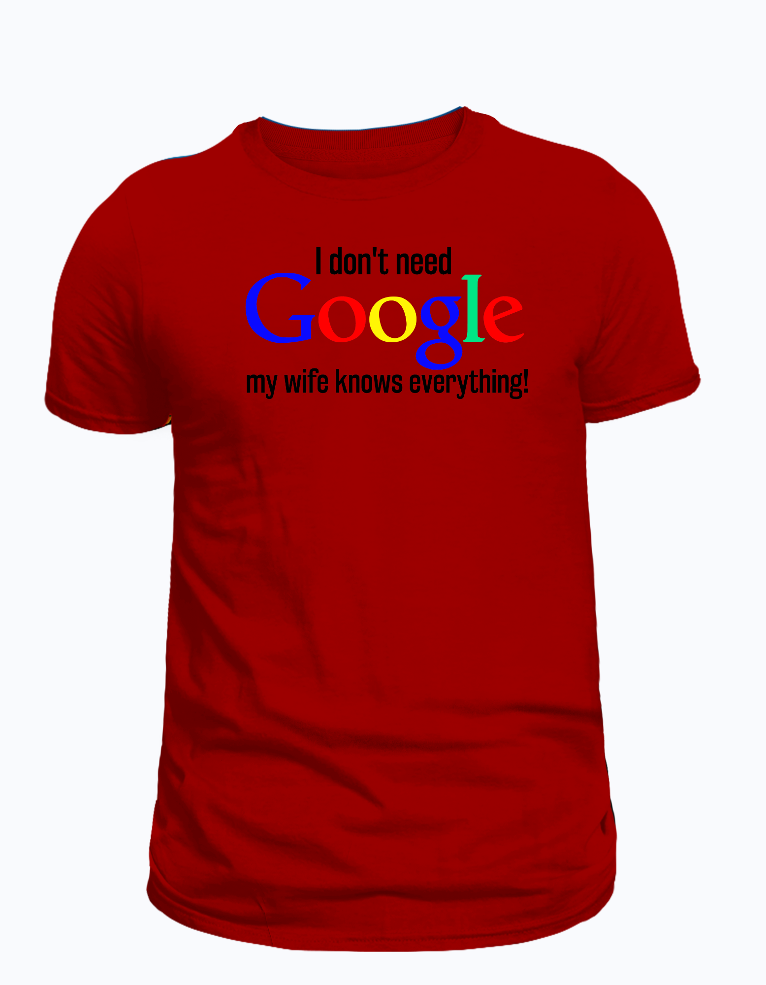 I don't need google my wife knows everything t-shirt