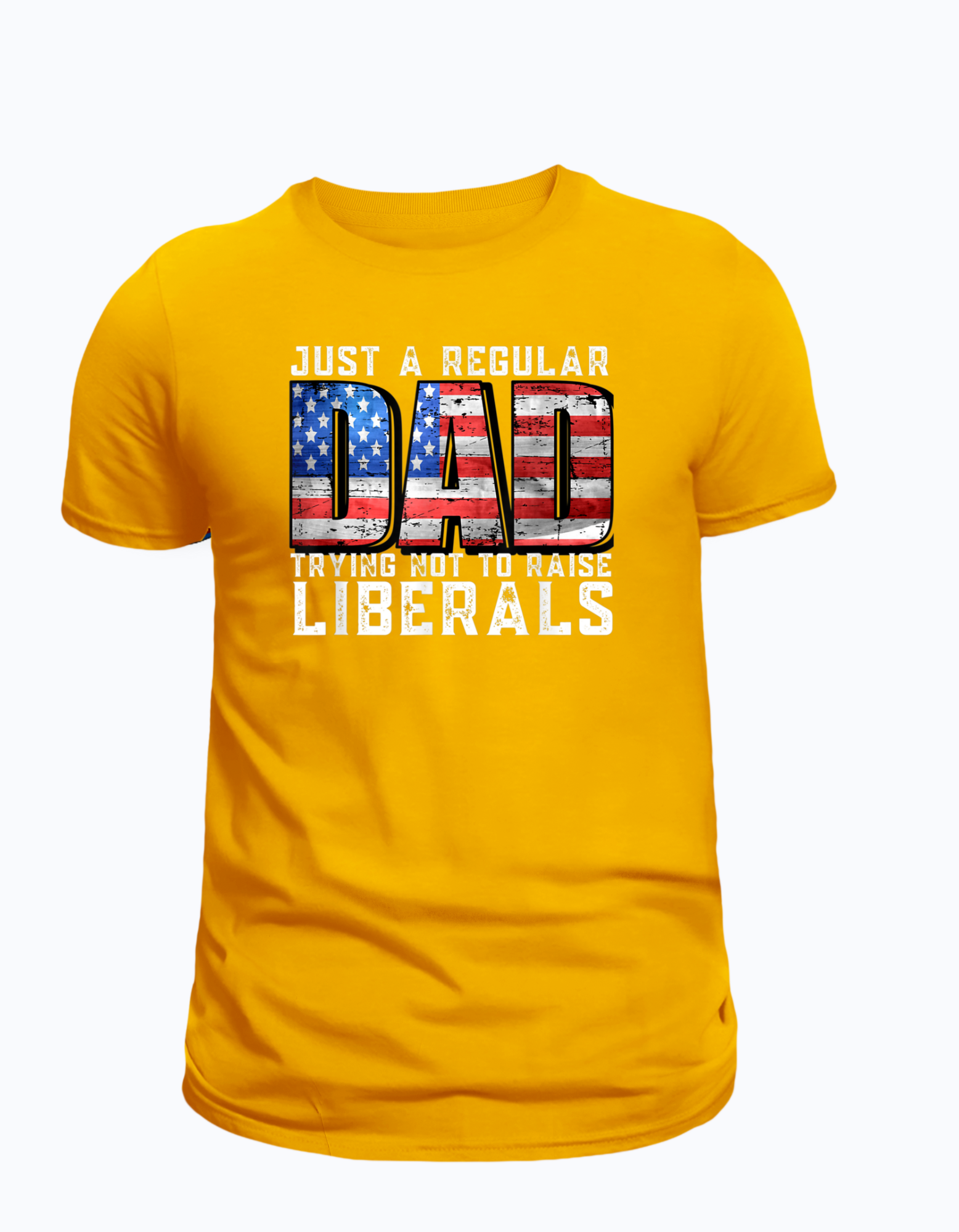 Just a dad trying not to raise liberals T-Shirt